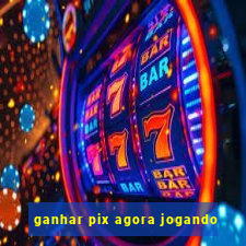 ganhar pix agora jogando